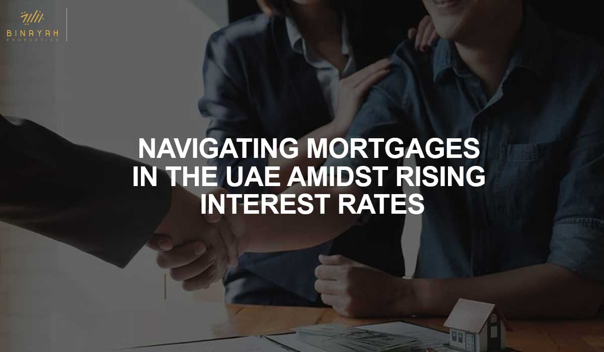 Navigating Mortgages In The UAE Amidst Rising Interest Rates